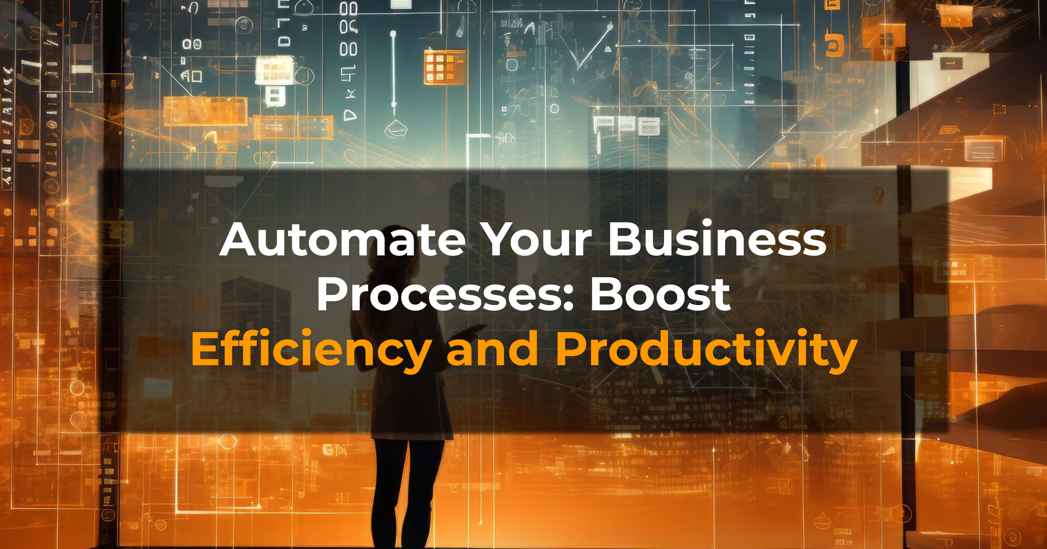 Automate Your Business Processes: Boost Efficiency and Productivity