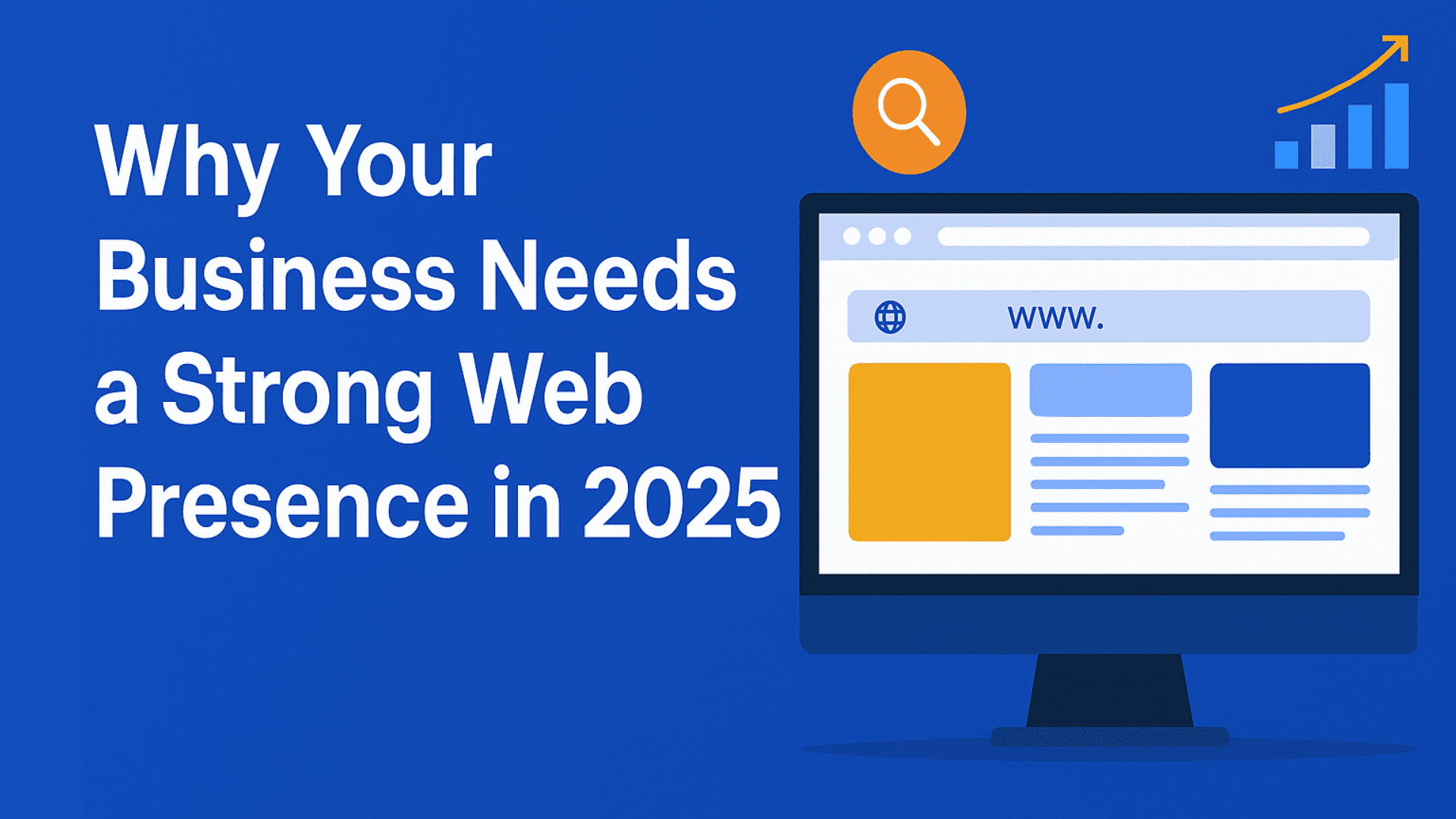 Why Your Business Needs a Strong Web Presence in 2025