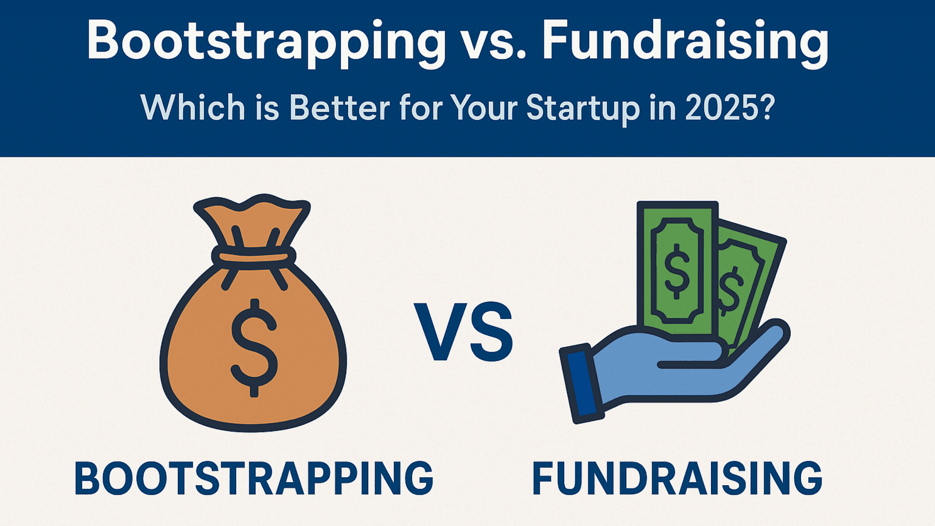Bootstrapping vs. Fundraising – Which is Better for Your Startup in 2025?