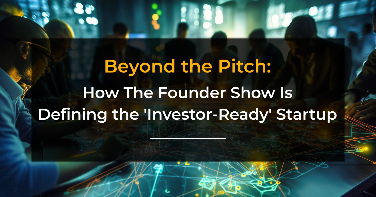 The Founder Show: 6 Steps to Get Investor-Ready & Secure Startup Funding in India